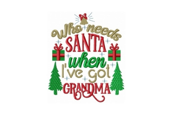 Who Needs Santa When I Got Grandma Design Review